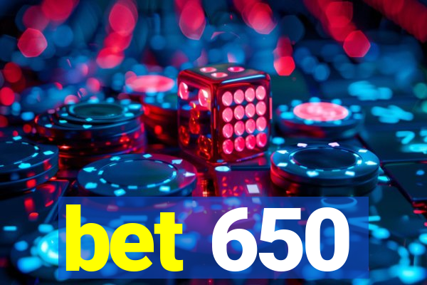 bet 650